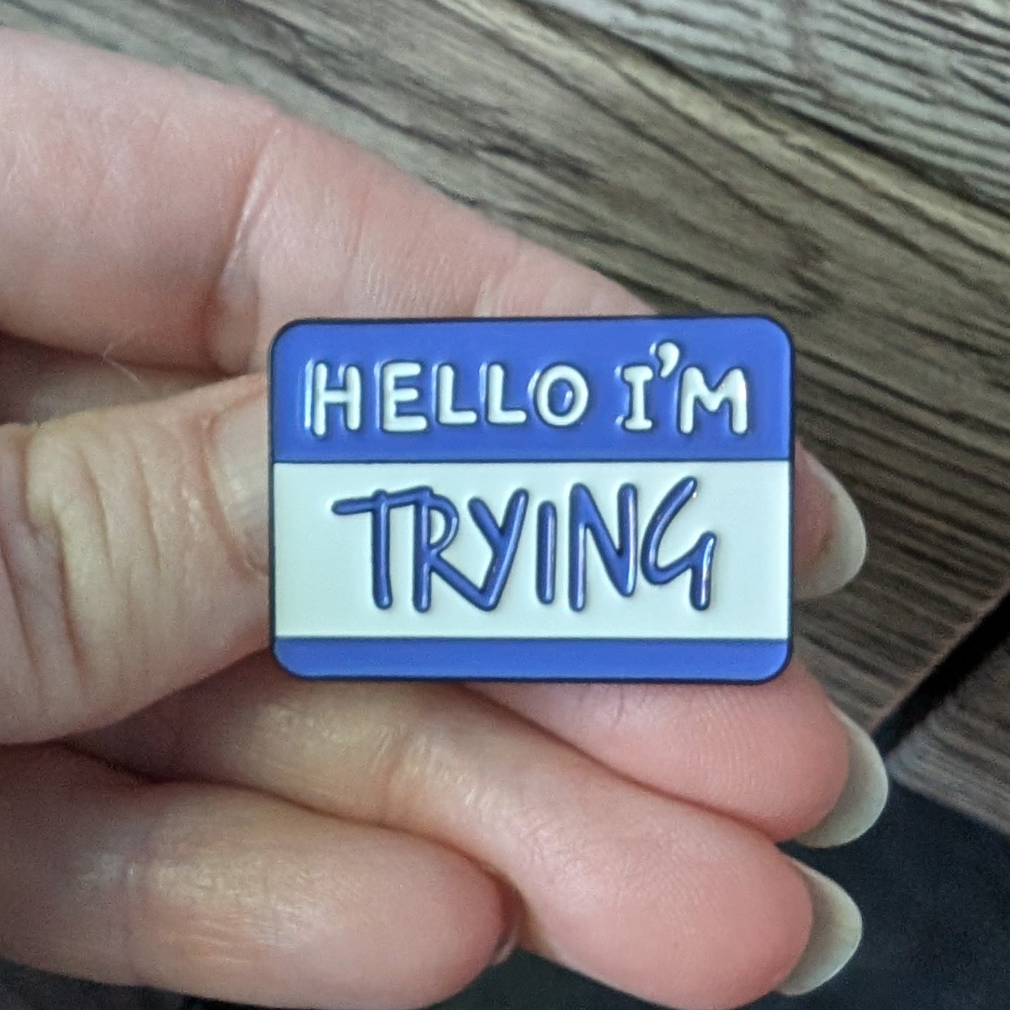 Hello I'm TRYING Enamel Pin